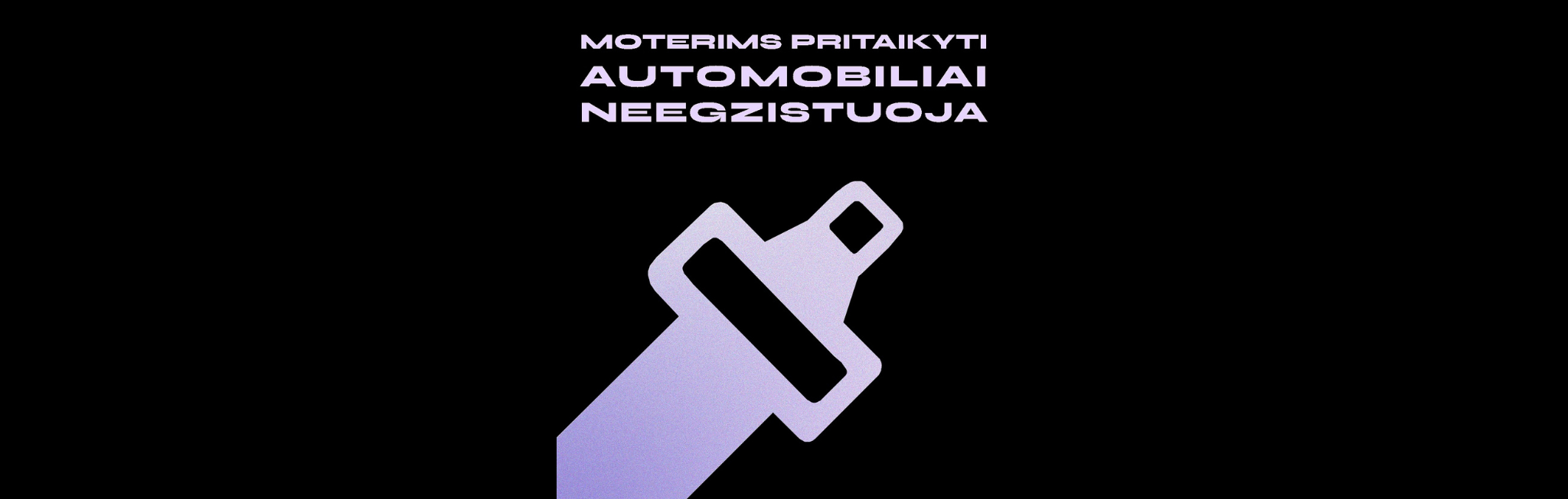 Lygiosios - Moterų saugumas automobiliuose